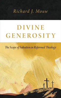 Göttliche Großzügigkeit: Der Umfang der Erlösung in der reformierten Theologie - Divine Generosity: The Scope of Salvation in Reformed Theology