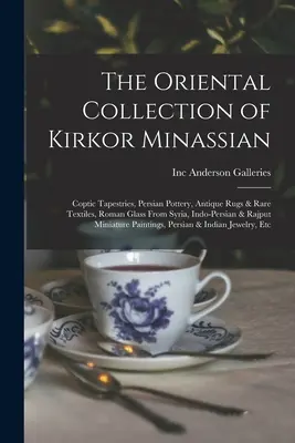 Die orientalische Sammlung von Kirkor Minassian: Koptische Wandteppiche, persische Töpferwaren, antike Teppiche & seltene Textilien, römisches Glas aus Syrien, indo-persische & - The Oriental Collection of Kirkor Minassian: Coptic Tapestries, Persian Pottery, Antique Rugs & Rare Textiles, Roman Glass From Syria, Indo-Persian &