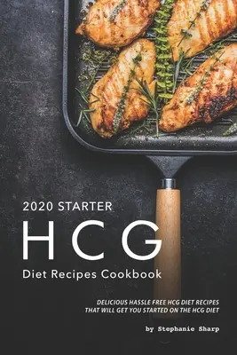 2020 Starter HCG-Diät-Kochbuch: Leckere und unkomplizierte HCG-Diät-Rezepte für den Start in die HCG-Diät - 2020 Starter HCG Diet Recipes Cookbook: Delicious Hassle Free HCG Diet Recipes That Will Get You Started on the HCG Diet