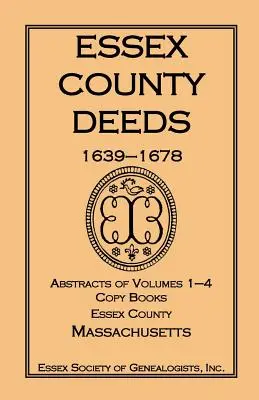 Essex County Deeds 1639-1678, Zusammenfassungen der Bände 1-4, Kopierbücher, Essex County, Massachusetts - Essex County Deeds 1639-1678, Abstracts of Volumes 1-4, Copy Books, Essex County, Massachusetts