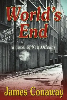 Das Ende der Welt: Ein Roman über New Orleans - World's End: A Novel of New Orleans