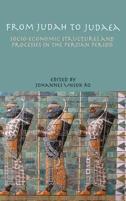 Von Juda nach Judäa: Sozioökonomische Strukturen und Prozesse in der persischen Zeit - From Judah to Judaea: Socio-Economic Structures and Processes in the Persian Period