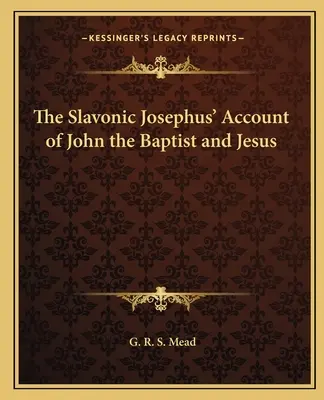Der slawische Josephus' Bericht über Johannes den Täufer und Jesus - The Slavonic Josephus' Account of John the Baptist and Jesus