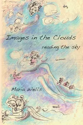 Images in the Clouds: Den Himmel lesen - Images in the Clouds: reading the sky