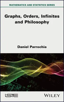 Mathematik und Philosophie 2: Graphen, Ordnungen, Unendlichkeiten und Philosophie - Mathematics and Philosophy 2: Graphs, Orders, Infinites and Philosophy