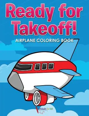 Bereit zum Abheben! Flugzeug-Malbuch - Ready for Takeoff! Airplane Coloring Book