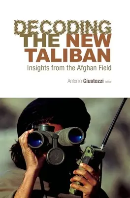 Die Entschlüsselung der neuen Taliban: Einblicke aus dem afghanischen Feld - Decoding the New Taliban: Insights from the Afghan Field