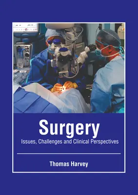 Chirurgie: Fragen, Herausforderungen und klinische Perspektiven - Surgery: Issues, Challenges and Clinical Perspectives