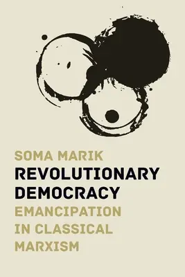 Revolutionäre Demokratie: Emanzipation im klassischen Marxismus - Revolutionary Democracy: Emancipation in Classical Marxism