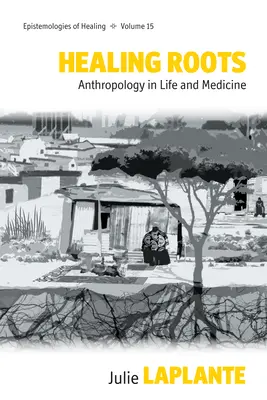 Heilende Wurzeln: Anthropologie in Leben und Medizin - Healing Roots: Anthropology in Life and Medicine