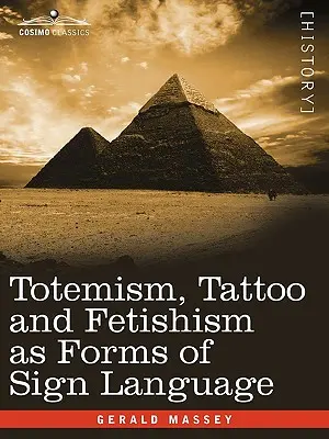 Totemismus, Tätowierung und Fetischismus als Formen der Zeichensprache - Totemism, Tattoo and Fetishism as Forms of Sign Language