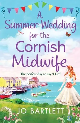 Eine Sommerhochzeit für die Hebamme aus Cornwall - A Summer Wedding For The Cornish Midwife