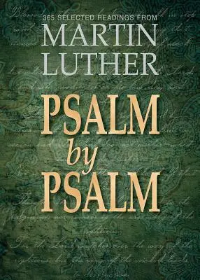 Psalm für Psalm: 365 ausgewählte Lesungen von Martin Luther - Psalm by Psalm: 365 Selected Readings from Martin Luther