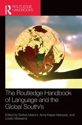 Das Routledge-Handbuch der Sprache und des globalen Südens - The Routledge Handbook of Language and the Global South/s