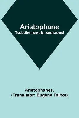 Aristophanes; Neuübersetzung, zweiter Band - Aristophane; Traduction nouvelle, tome second