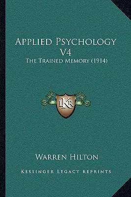 Angewandte Psychologie V4: Das geschulte Gedächtnis (1914) - Applied Psychology V4: The Trained Memory (1914)
