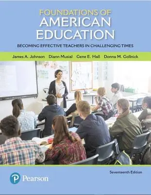 Grundlagen der amerikanischen Bildung: Wirksame Lehrer in herausfordernden Zeiten - Foundations of American Education: Becoming Effective Teachers in Challenging Times