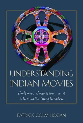 Indianerfilme verstehen: Kultur, Kognition und kinematografische Vorstellungskraft - Understanding Indian Movies: Culture, Cognition, and Cinematic Imagination