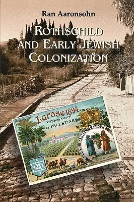 Rothschild und die frühe jüdische Kolonisation in Palästina - Rothschild and Early Jewish Colonization in Palestine