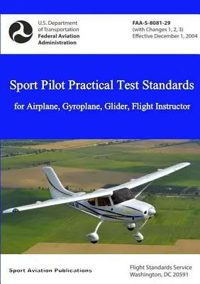 Praktische Prüfungsstandards für Sportpiloten - Flugzeug, Tragschrauber, Segelflugzeug, Fluglehrer - Sport Pilot Practical Test Standards - Airplane, Gyroplane, Glider, Flight Instructor