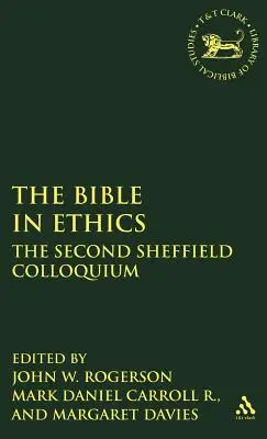 Die Bibel in der Ethik: Das zweite Sheffield-Kolloquium - Bible in Ethics: The Second Sheffield Colloquium