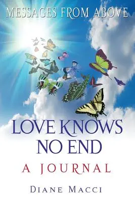 Die Liebe kennt kein Ende: Ein Tagebuch - Love Knows No End: A Journal