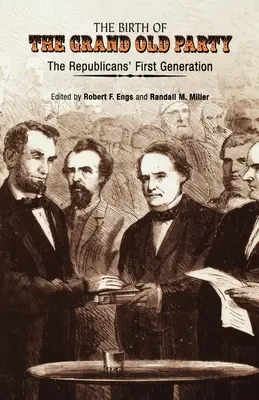 Die Geburt der Grand Old Party: Die erste Generation der Republikaner - The Birth of the Grand Old Party: The Republicans' First Generation