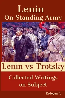 Über das stehende Heer - Lenin gegen Trotzki - On Standing Army - Lenin vs. Trotsky