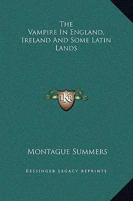 Der Vampir in England, Irland und einigen lateinischen Ländern - The Vampire In England, Ireland And Some Latin Lands