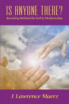 Ist da jemand? Hinter dem Schleier der Medialität erreichen - Is Anyone There?: Reaching Behind the Veil in Mediumship