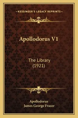 Apollodoros V1: Die Bibliothek (1921) - Apollodorus V1: The Library (1921)