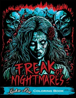 Freak of Nightmares: Malbuch für Erwachsene zum Entspannen mit einer Sammlung düsterer und gruseliger Grafiken - Freak of Nightmares: Coloring Book for Adults Relaxation Featuring Collection of Dark and Scary Graphics