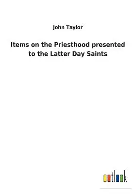 Artikel über das Priestertum der Heiligen der Letzten Tage - Items on the Priesthood presented to the Latter Day Saints