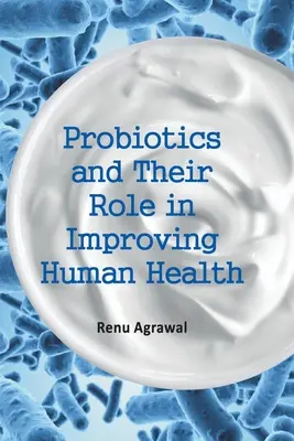 Probiotika und ihre Rolle bei der Verbesserung der menschlichen Gesundheit - Probiotics and Their Role in Improving Human Health