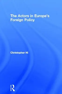 Die Akteure der europäischen Außenpolitik - The Actors in Europe's Foreign Policy