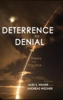 Abschreckung durch Leugnung: Theorie und Praxis - Deterrence by Denial: Theory and Practice