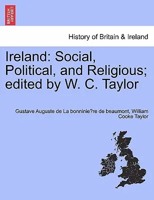 Irland: Soziales, Politisches und Religiöses; Herausgegeben von W. C. Taylor - Ireland: Social, Political, and Religious; Edited by W. C. Taylor