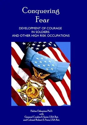 Die Angst besiegen - Entwicklung des Mutes bei Soldaten und anderen risikoreichen Berufen - Conquering Fear - Development of Courage in Soldiers and Other High Risk Occupations