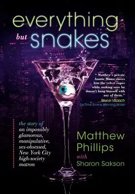 Alles außer Schlangen: Die Geschichte einer unfassbar glamourösen, manipulativen, sexbesessenen Matrone der New Yorker High-Society - Everything But Snakes: The Story of an Impossibly Glamorous, Manipulative, Sex-Obsessed, New York City High-Society Matron