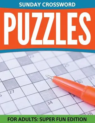 Sonntags Kreuzworträtsel für Erwachsene: Super-Spaß-Ausgabe - Sunday Crossword Puzzles For Adults: Super Fun Edition