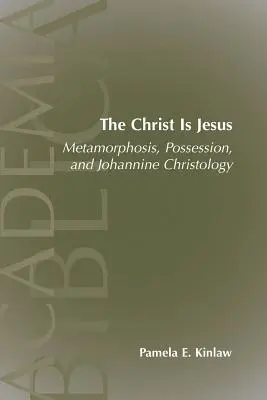Der Christus ist Jesus: Metamorphose, Besessenheit und johanneische Christologie - The Christ Is Jesus: Metamorphosis, Possessions, and Johannnine Christology