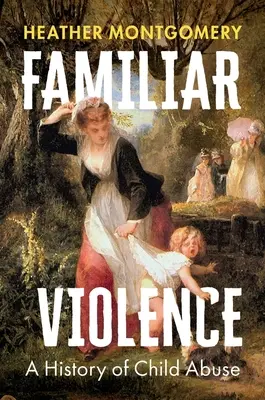 Familiäre Gewalt: Eine Geschichte des Kindesmissbrauchs - Familiar Violence: A History of Child Abuse