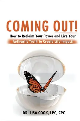 Coming Out: Wie Sie Ihre Macht zurückgewinnen und Ihre authentische Wahrheit leben, um das Leben zu verändern! - Coming Out: How to Reclaim Your Power and Live Your Authentic Truth to Create Life Impact!