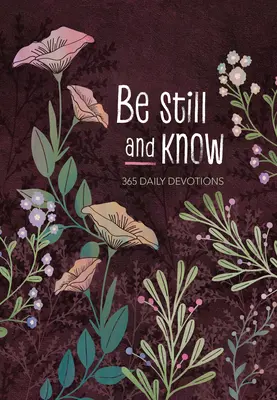 Sei still und wisse: 365 tägliche Andachten - Be Still and Know: 365 Daily Devotions