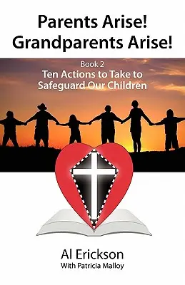 Eltern erheben sich! Großeltern erhebt euch! Buch 2 Zehn Maßnahmen zum Schutz unserer Kinder 1 - Parents Arise! Grandparents Arise! Book 2 Ten Actions to Take to Safeguard Our Children 1