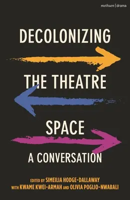 Die Entkolonialisierung des Theaterraums: Ein Gespräch - Decolonizing the Theatre Space: A Conversation