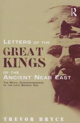 Briefe der großen Könige des Alten Orients: Die königliche Korrespondenz der späten Bronzezeit - Letters of the Great Kings of the Ancient Near East: The Royal Correspondence of the Late Bronze Age