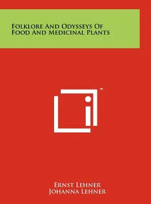 Folklore und Odysseen von Nahrungsmitteln und Arzneipflanzen - Folklore And Odysseys Of Food And Medicinal Plants