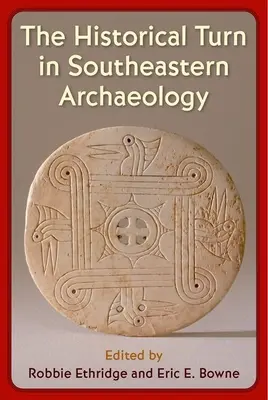 Die historische Wende in der Archäologie des Südostens - The Historical Turn in Southeastern Archaeology