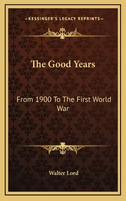 Die guten Jahre: Von 1900 bis zum Ersten Weltkrieg - The Good Years: From 1900 To The First World War